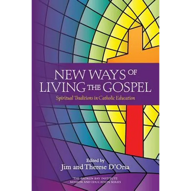 New Ways of Living the Gospel: Spiritual Traditions in Catholic Education