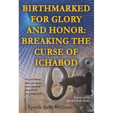 Birthmarked For Glory and Honor: Breaking The Curse of Ichabod