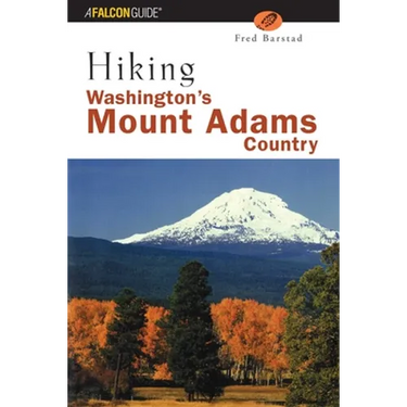 Hiking Washington's Mount Adams Country: A Guide to the Mount Adams, Indian Heaven, and Trapper Creek Wilderness Areas of Washington's Southern Cascad