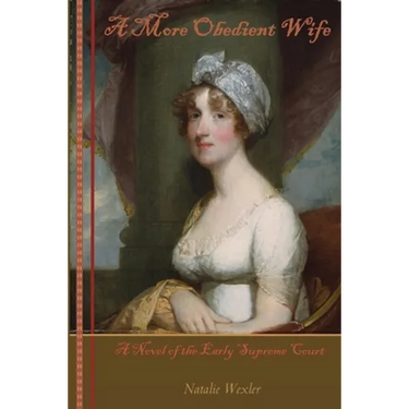 A More Obedient Wife: A Novel of the Early Supreme Court