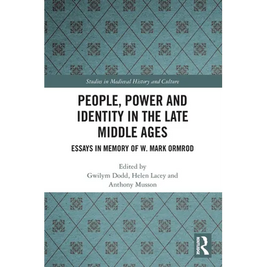 People, Power and Identity in the Late Middle Ages: Essays in Memory of W. Mark Ormrod