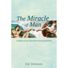 The Miracle of Man: Evidence for God from Human Nature