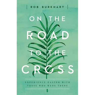 On the Road to the Cross: Experience Easter with Those Who Were There