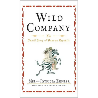 Wild Company: The Untold Story of Banana Republic