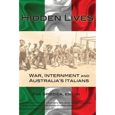 Hidden Lives: War, Internment and Australia's Italians