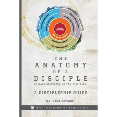 The Anatomy of a Disciple: A Discipleship Guide