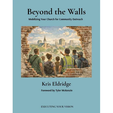 Beyond the Walls: Mobilizing Your Church for Community Outreach: Mobilizing Your Church for Community Outreach
