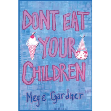 Don't Eat Your Children: Quips and Tricks from a Mom of Six