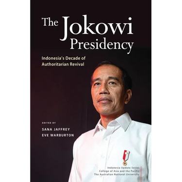 The Jokowi Presidency: Indonesia's Decade of Authoritarian Revival