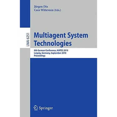 Multiagent System Technologies: 8th German Conference, Mates 2010, Leipzig, Germany, September 27-29, 2010 Proceedings