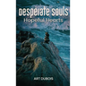 Desperate Souls Hopeful Hearts