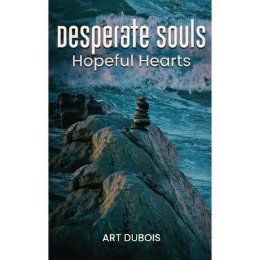Desperate Souls Hopeful Hearts