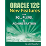 Oracle 12C New Features: SQL, PL/SQL & Administration