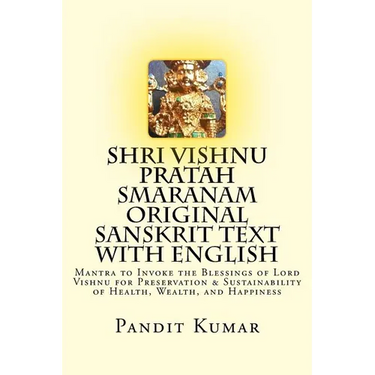 Shri Vishnu Pratah Smaranam Original Sanskrit Text with English: Mantra to Invoke the Blessings of Lord Vishnu for Preservation & Sustainability of He