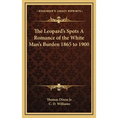 The Leopard's Spots A Romance of the White Man's Burden 1865 to 1900