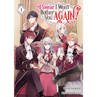 I Swear I Won't Bother You Again! (Light Novel) Vol. 1