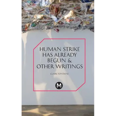 The Human Strike Has Already Begun & Other Essays