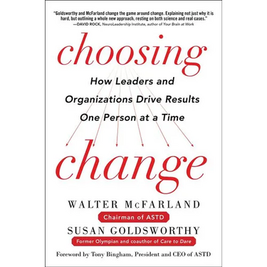 Choosing Change: How Leaders and Organizations Drive Results One Person at a Time