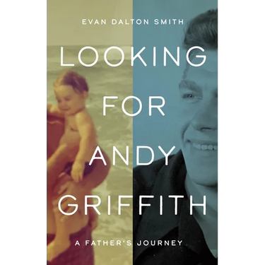 Looking for Andy Griffith: A Father's Journey