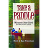 Take a Paddle--Western New York: Quiet Water for Canoes and Kayaks