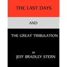 The Last Days and The Great Tribulation: The Rise and Fall of Satan; Jehovah God's Chief Adversary, How to Survive the Great Tribulation and Armageddo