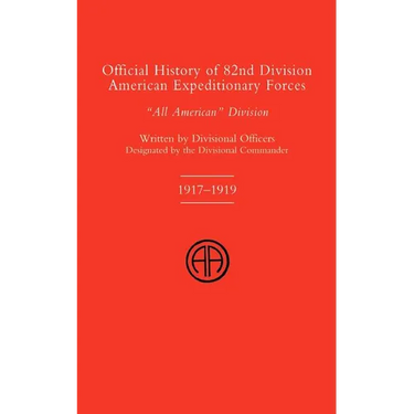 Official History of the 82nd (American) Division Allied Expeditionary Forces
