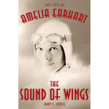 The Sound of Wings: The Life of Amelia Earhart