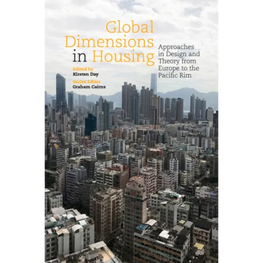 Global Dimensions in Housing: Approaches in Design and Theory from Europe to the Pacific Rim