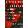 A Terrible Revenge: The Ethnic Cleansing of the East European Germans