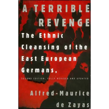 A Terrible Revenge: The Ethnic Cleansing of the East European Germans
