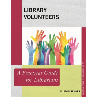 Library Volunteers: A Practical Guide for Librarians