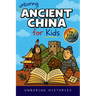 Unboring Ancient China for Kids: Funny, Interesting, Concise Guide to A Time of Emperors, Dragons, and Dumplings You Won't Believe Are True