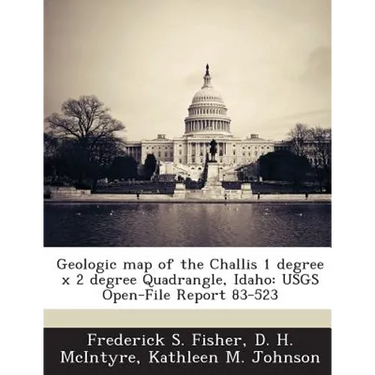 Geologic Map of the Challis 1 Degree X 2 Degree Quadrangle, Idaho: Usgs Open-File Report 83-523