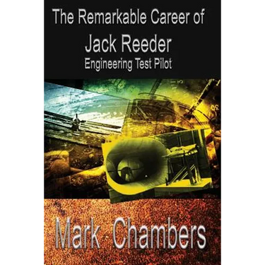 The Remarkable Career of Jack Reeder: Engineering Test Pilot