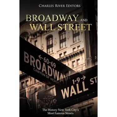 Broadway and Wall Street: The History New York City's Most Famous Streets