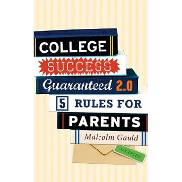College Success Guaranteed 2.0: 5 Rules for Parents