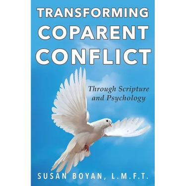Transforming Coparent Conflict: Through Scripture and Psychology
