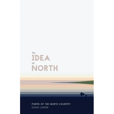 The Idea of North: Poems of the North Country