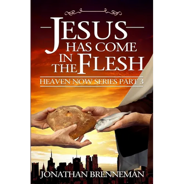 Jesus Has Come In The Flesh