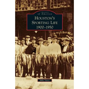 Houston's Sporting Life: 1900-1950