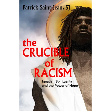 The Crucible of Racism: Ignatian Spirituality and the Power of Hope
