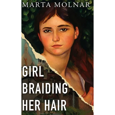 Girl Braiding Her Hair: Inspired by the true story of a revolutionary female artist history forgot