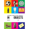 A History of Intellectual Property in 50 Objects
