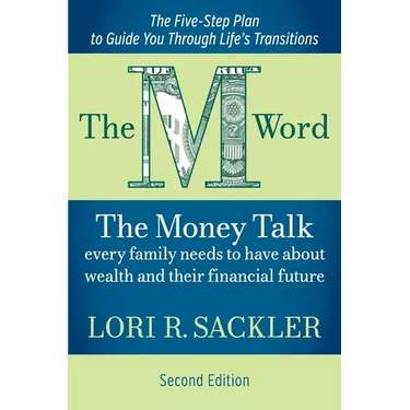 The M Word: The Money Talk Every Family Needs to Have About Wealth and Their Financial Future - SECOND EDITION