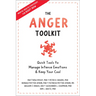 The Anger Toolkit: Quick Tools to Manage Intense Emotions and Keep Your Cool