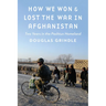 How We Won and Lost the War in Afghanistan: Two Years in the Pashtun Homeland