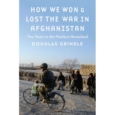 How We Won and Lost the War in Afghanistan: Two Years in the Pashtun Homeland