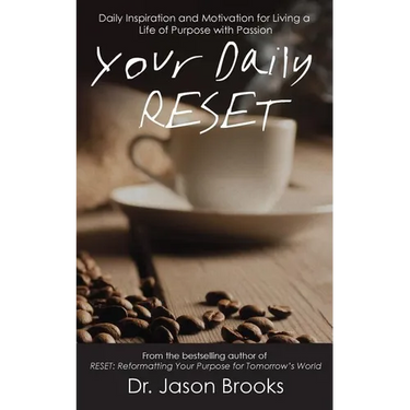 Your Daily RESET: Daily Inspiration and Motivation for Living Your Life of Purpose with Passion