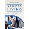 Assisted Living - Not What You Think!