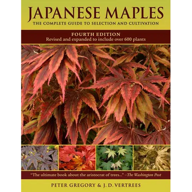 Japanese Maples: The Complete Guide to Selection and Cultivation